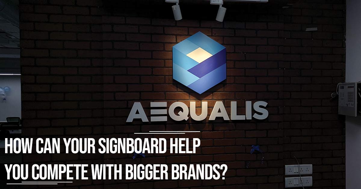 How Can Your Signboard Help You Compete with Bigger Brands