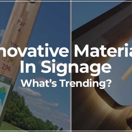 Innovative Materials in Signage What’s Trending