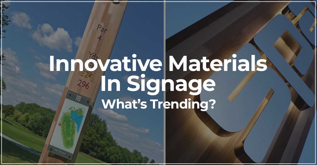 Innovative Materials in Signage What’s Trending